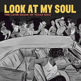 LOOK AT MY SOUL: THE LATIN SHADE OF TEXAS SOUL – VARIOUS (YELLOW MARBLE) - LP •
