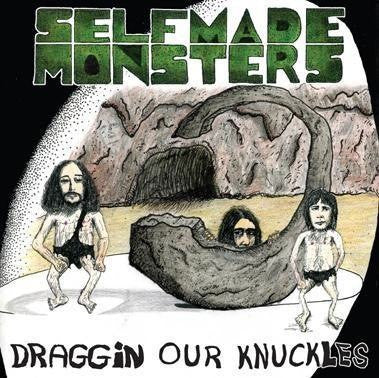 SELF MADE MONSTERS – DRAGGIN OUR KNUCKLES - CD •