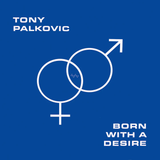 PALKOVIC,TONY – BORN WITH A DESIRE (TRANSLUCENT ORANGE VINYL) - LP •