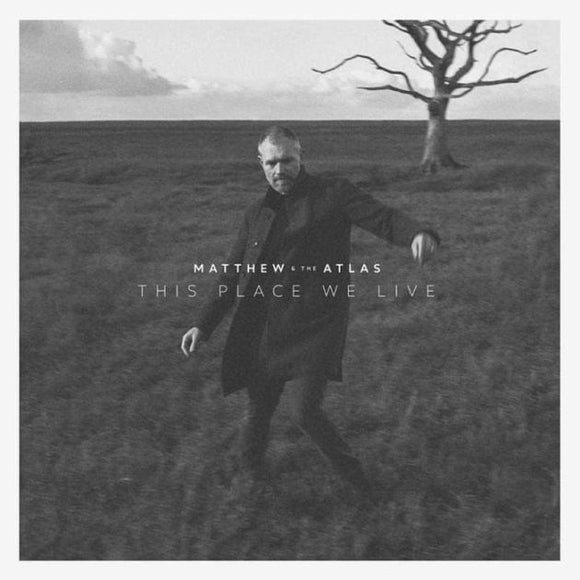 MATTHEW & THE ATLAS – THIS PLACE WE LIVE (UK) - LP •