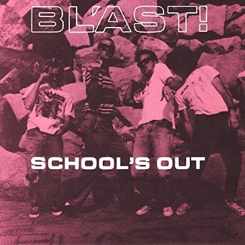 BL'AST – SCHOOL'S OUT - 7