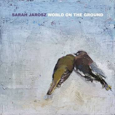 JAROSZ,SARAH – WORLD ON THE GROUND - LP •