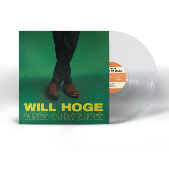 HOGE,WILL – WINGS ON MY SHOES (INDIE EXCLUSIVE CLEAR VINYL) - LP •