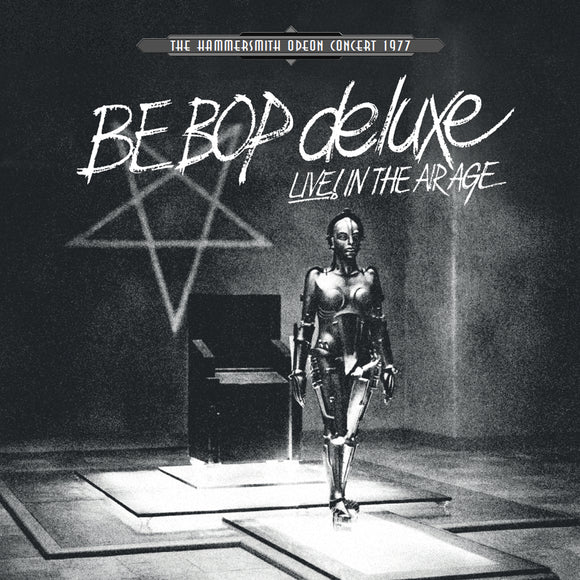 BE BOP DELUXE – LIVE IN THE AIR AGE: HAMMERSMITH ODEON 1977 (RSD22) (WHITE VINYL) - LP •