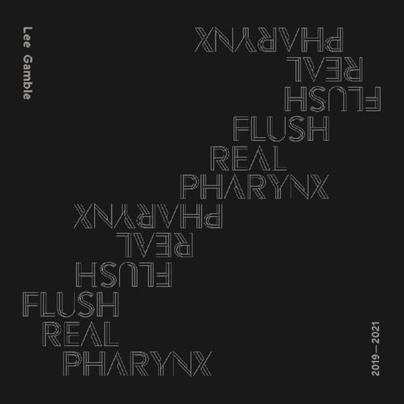 GAMBLE,LEE – FLUSH REAL PHARYNX 2019 - 2021 - CD •