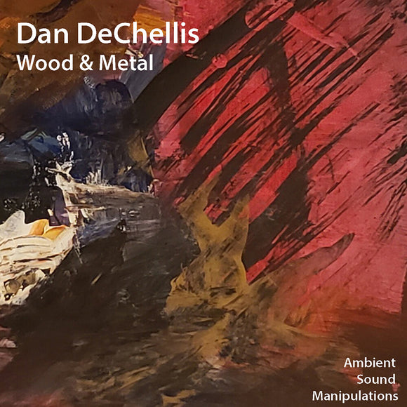 DECHELLIS,DAN – WOOD & METAL - CD •