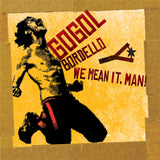 GOGOL BORDELLO – WE MEAN IT MAN (INDIE EXCLUSIVE TRANSPARENT BEER VINYL) - LP •