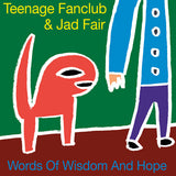 TEENAGE FANCLUB & JAD FAIR – WORDS OF WISDOM & HOPE (LP + 7 INCH) (RSD26) - LP •