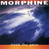 MORPHINE – CURE FOR PAIN (ROCKTOBER 2024) - LP •