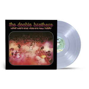 DOOBIE BROTHERS – WHAT WERE ONCE VICES ARE NOW HABITS (CLEAR VINYL - ROCKTOBER 2024) LP •