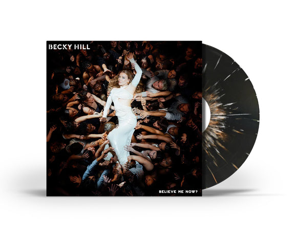 HILL,BECKY – BELIEVE ME NOW? (BLACK/WHITE SPLATTER) - LP •