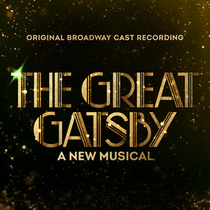 GREAT GATSBY: A NEW MUSICAL – ORIGINAL BROADWAY CAST RECORDING - CD •