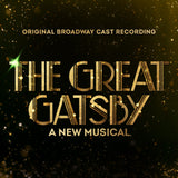 GREAT GATSBY: A NEW MUSICAL – ORIGINAL BROADWAY CAST RECORDING - CD •