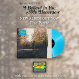 RITTER,JOSH – BELIEVE IN YOU MY HONEYDEW (INDIE EXCLUSIVE TURQUOISE) - LP •