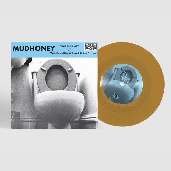 MUDHONEY – TOUCH ME I'M SICK (35TH ANNIVERSARY - GOLD VINYL) - 7