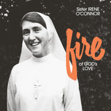O'CONNOR,SISTER IRENE – FIRE OF GOD'S LOVE (FIRE COLORED VINYL) - LP •
