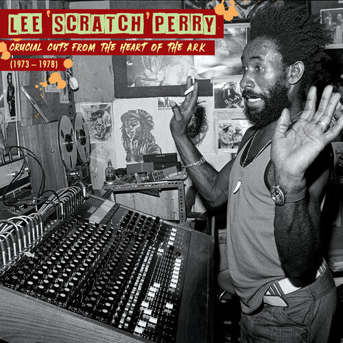 PERRY,LEE SCRATCH – CRUCIAL CUTS FROM THE HEART OF OF THE ARK (1973-1978) - LP •