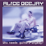 ALICE DEEJAY – WHO NEEDS GUITARS ANYWAY (180 GRAM PURPLE) - LP •