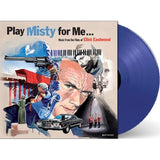 PLAY MISTY FOR ME: – MUSIC FROM THE FILMS OF CLINT EASTWOOD (BLUE VINYL) - LP •