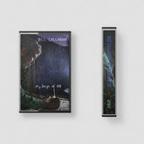 CALLAHAN,BILL – MY DAYS OF 58 - TAPE •