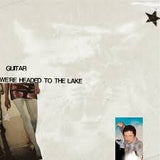 GUITAR – WE'RE HEADED TO THE LAKE - TAPE •