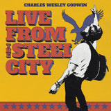GODWIN,CHARLES WESLEY – LIVE FROM THE STEEL CITY (3LP) - LP •