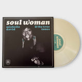 DAVID,MICHELLE & THE TRUE-TONE – SOUL WOMAN (CLEAR VINYL) - LP •