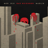 MED BLU & MADLIB – BAD NEIGHBOR (10-YEAR EDITION) - LP •