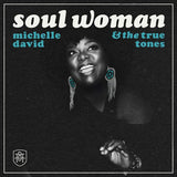 DAVID,MICHELLE & THE TRUE-TONE – SOUL WOMAN (CLEAR VINYL) - LP •