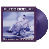 ALICE DEEJAY – WHO NEEDS GUITARS ANYWAY (180 GRAM PURPLE) - LP •