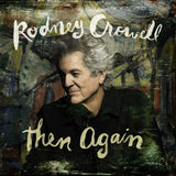 CROWELL,RODNEY – THEN AGAIN (INDIE EXCLUSIVE SIGNED) - CD •