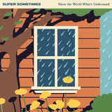 SUPER SOMETIMES – SHOW THE WORLD WHAT'S UNDERNEATH (INDIE EXCLUSIVE MILKY CLEAR / HALF ORANGE W/ WHITE SPLATTER) - LP •
