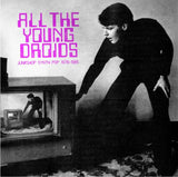 ALL THE YOUNG DROIDS / VARIOUS – JUNKSHOP SYNTH POP 1978-1985 - CD •
