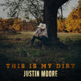 MOORE,JUSTIN – THIS IS MY DIRT (DIRT COLORED VINYL) - LP •