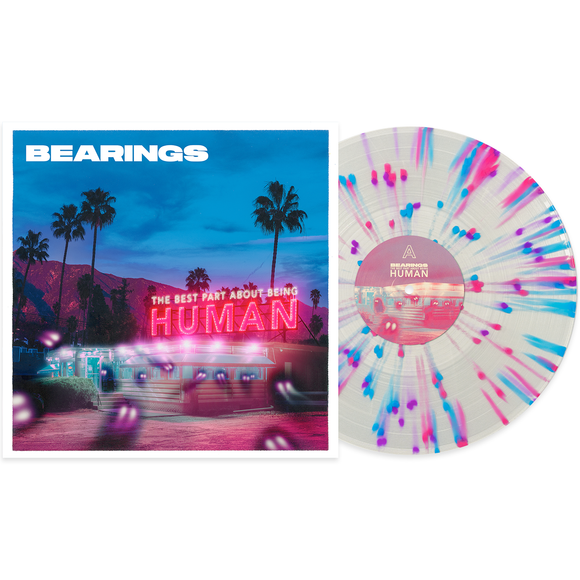 BEARINGS – BEST PART ABOUT BEING HUMAN (CLEAR W/ BLUE, PURPLE & PINK SPLATTER INDIE EXCLUSIVE) - LP •