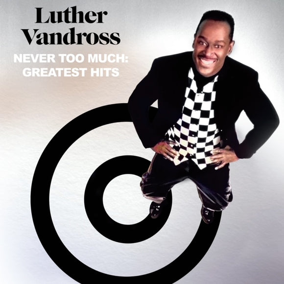 VANDROSS,LUTHER – NEVER TOO MUCH: GREATEST HITS - CD •