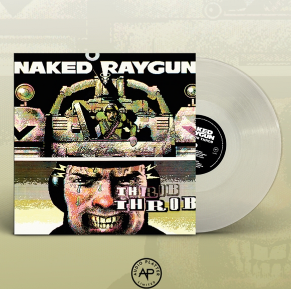NAKED RAYGUN – THROB THROB (CLEAR VINYL) - LP •