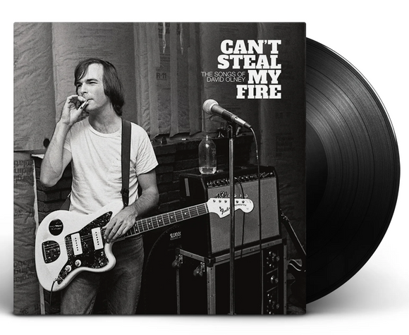 CAN'T STEAL MY FIRE: VARIOUS – SONGS OF DAVID OLNEY - LP •