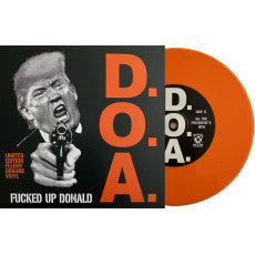 DOA – FUCKED UP DONALD (FELONY ORANGE VINYL) - 7" •