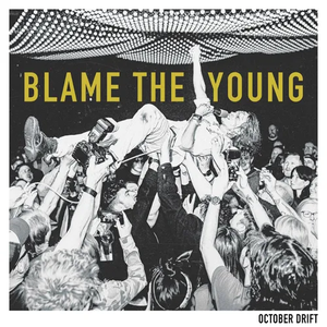 OCTOBER DRIFT – BLAME THE YOUNG - CD •