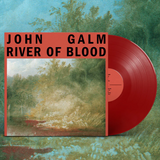 GALM,JOHN – RIVER OF BLOOD (BLOOD RED) - LP •