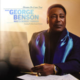 BENSON,GEORGE – DREAMS DO COME TRUE: WHEN GEORGE BENSON MEETS ROBERT FARNON (FEAT. THE ROBERT FARNON ORCHESTRA) - CD •