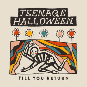 TEENAGE HALLOWEEN – TILL YOU RETURN (CLOUDY CLEAR VINYL) - LP •