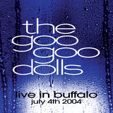 GOO GOO DOLLS – LIVE IN BUFFALO JULY 4TH 2004 (CLEAR VINYL) - LP •