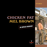 BROWN,MEL – CHICKEN FAT (CLEAR VINYL) - LP •