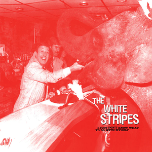WHITE STRIPES – JUST DON'T KNOW WHAT TO DO WITH MYSELF - 7" •