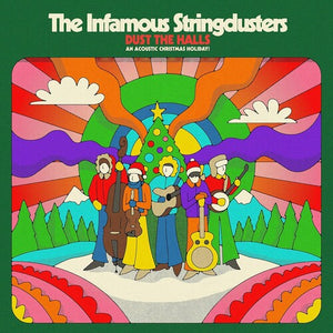 INFAMOUS STRINGDUSTERS – DUST THE HALLS: AN ACOUSTIC CHRISTMAS HOLIDAY! - LP •