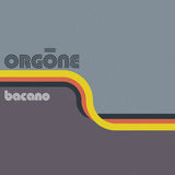 ORGONE – BACANO (CREAMSICLE VINYL) (RSD BLACK FRIDAY 2024) - LP •