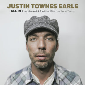 EARLE,JUSTIN TOWNES – ALL IN: UNRELEASED & RARITIES - THE NEW WEST YEARS - CD •