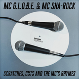 MC G.L.O.B.E. & MC SHA ROCK – SCRATCHES, CUTS, AND THE MC'S RHYMES - LP •